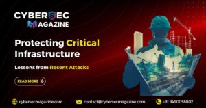 Protecting Critical Infrastructure: Lessons from Recent Attacks