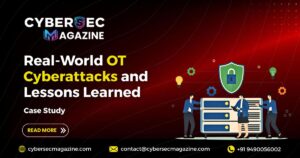 Case Study: Real-World OT Cyberattacks and Lessons Learned