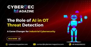 The Role of AI in OT Threat Detection: A Game Changer for Industrial Cybersecurity