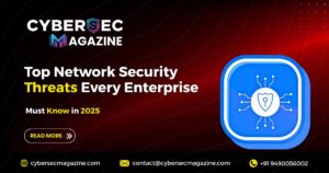 Top Network Security Threats Every Enterprise Must Know in 2025