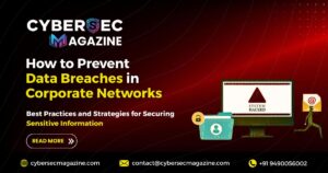How to Prevent Data Breaches in Corporate Networks: Best Practices and Strategies for Securing Sensitive Information