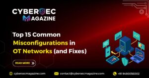 Top 15 Common Misconfigurations in OT Networks (and Fixes)