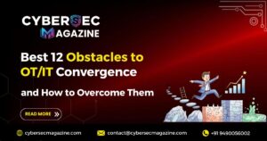 Best 12 Obstacles to OT/IT Convergence – and How to Overcome Them