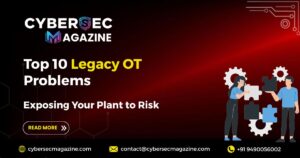 Top 10 Legacy OT Problems Exposing Your Plant to Risk