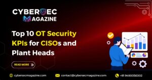 Top 10 OT Security KPIs for CISOs and Plant Heads