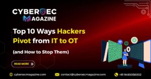 Top 10 Ways Hackers Pivot from IT to OT (and How to Stop Them)