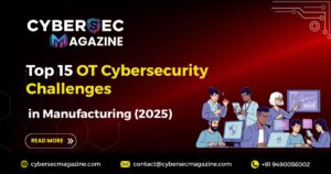 Top 15 OT Cybersecurity Challenges in Manufacturing (2025)
