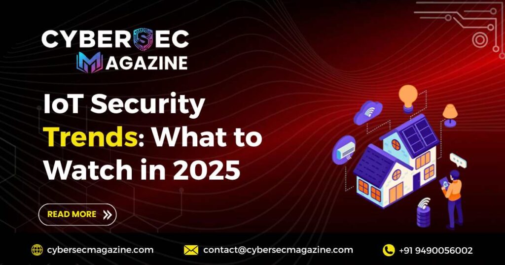 IoT Security Trends What to Watch in 2025