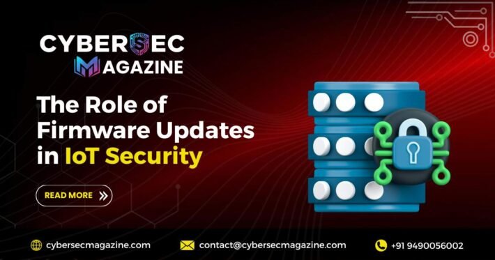 Update Cybersec The Role of Firmware Updates in IoT Security - CyberSec Magazine
