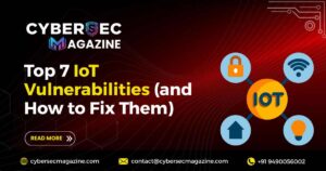 Top 7 IoT Vulnerabilities (and How to Fix Them)