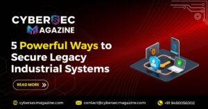 5 Powerful Ways to Secure Legacy Industrial Systems