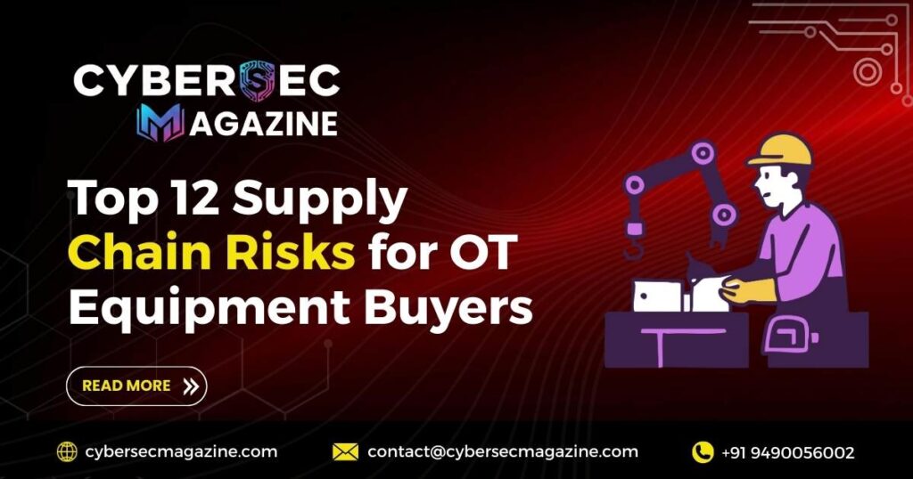 Top 12 Supply Chain Risks for OT Equipment Buyers