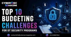 Top 10 Budgeting Challenges for OT Security Programs