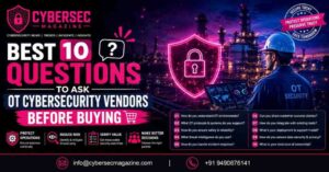Best 10 Questions to Ask OT Cybersecurity Vendors Before Buying